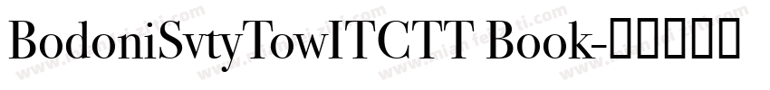 BodoniSvtyTowITCTT Book字体转换